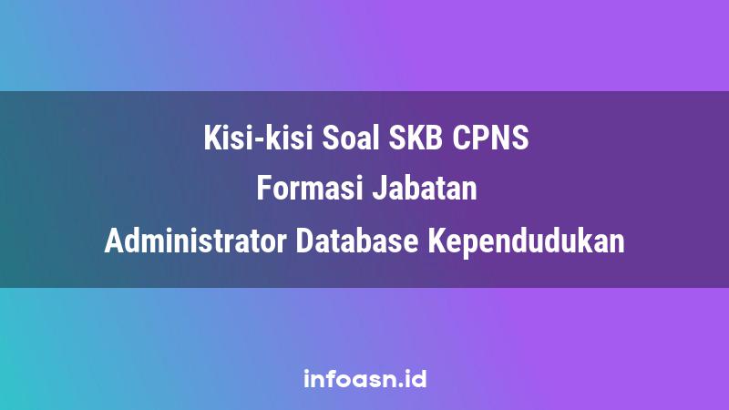 Kisi-Kisi Soal SKB CPNS Formasi Administrator Database Kependudukan Ahli Pertama