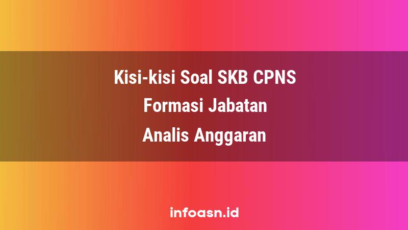 Kisi-Kisi Soal SKB CPNS Formasi Analis Anggaran Ahli Pertama