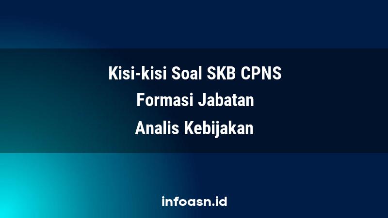 Kisi-Kisi Soal SKB CPNS Formasi Analis Kebijakan Ahli Muda