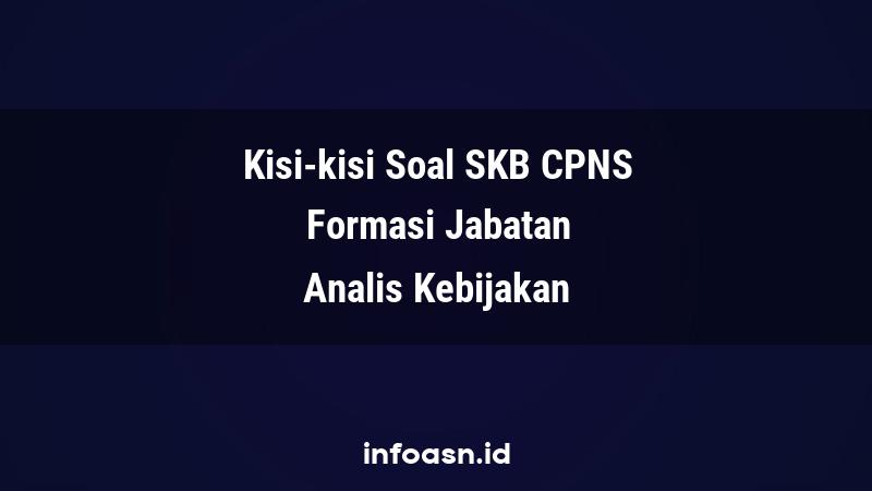 Kisi-Kisi Soal SKB CPNS Formasi Analis Kebijakan Ahli Pertama