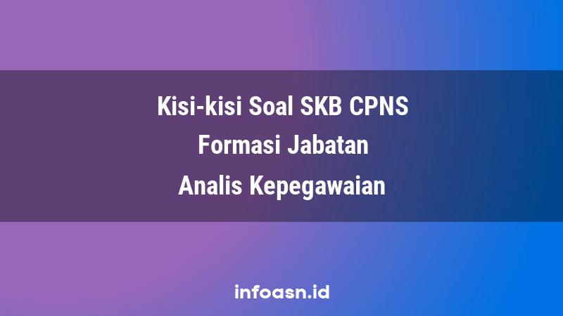 Kisi-Kisi Soal SKB CPNS Formasi Analis Kepegawaian Ahli Pertama
