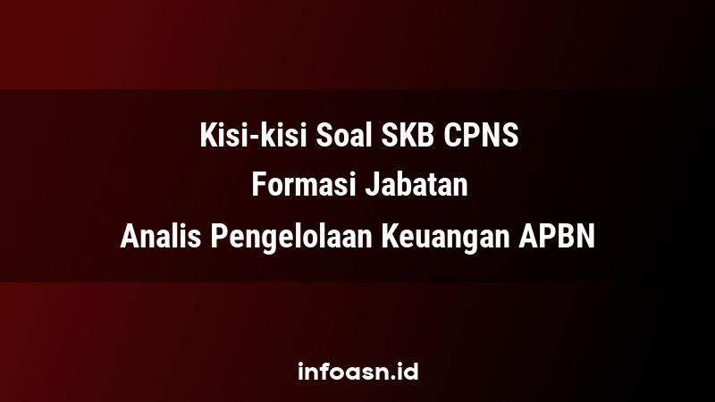 Kisi-Kisi Soal SKB CPNS Formasi Analis Pengelolaan Keuangan APBN Ahli Pertama