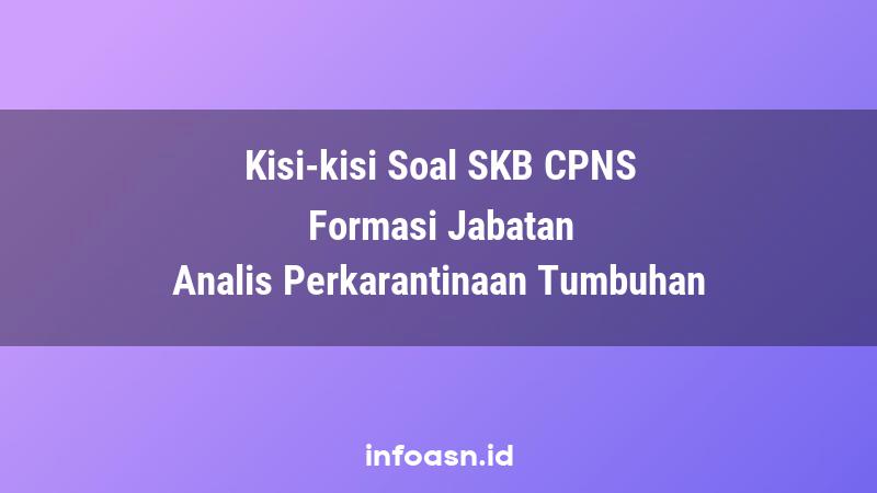 Kisi-Kisi Soal SKB CPNS Formasi Analis Perkarantinaan Tumbuhan Ahli Pertama