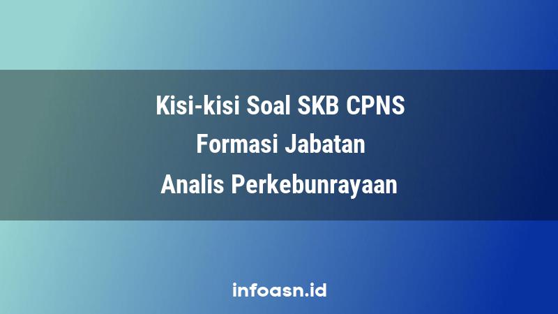 Kisi-Kisi Soal SKB CPNS Formasi Analis Perkebunrayaan Ahli Pertama