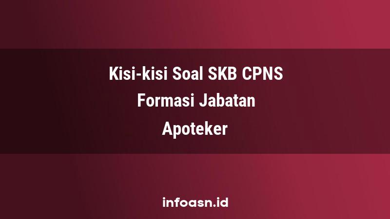 Kisi-Kisi Soal SKB CPNS Formasi Apoteker Ahli Pertama