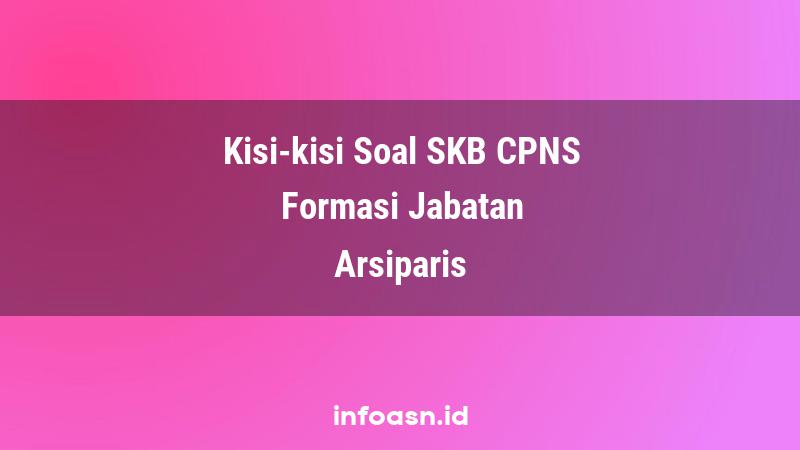 Kisi-Kisi Soal SKB CPNS Formasi Arsiparis Ahli Pertama