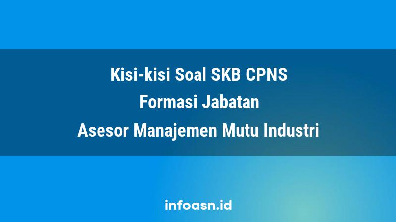 Kisi-Kisi Soal SKB CPNS Formasi Asesor Manajemen Mutu Industri Ahli Pertama