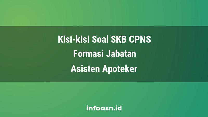 Kisi-Kisi Soal SKB CPNS Formasi Asisten Apoteker Pemula