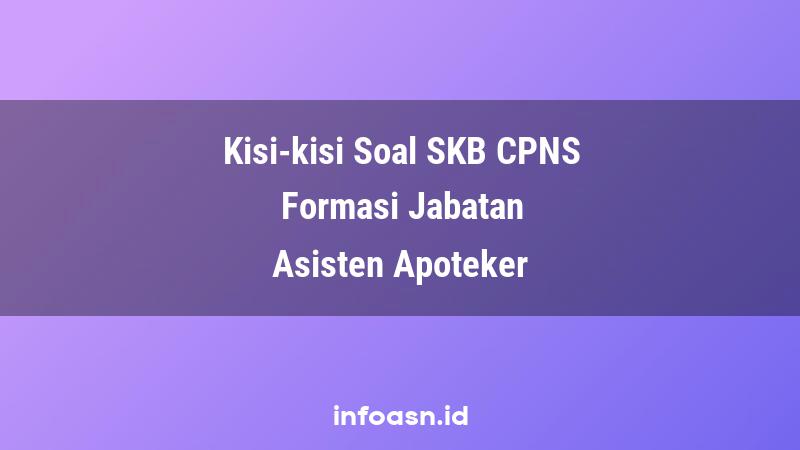 Kisi-Kisi Soal SKB CPNS Formasi Asisten Apoteker Terampil