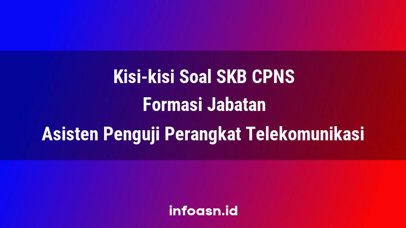 Kisi-Kisi Soal SKB CPNS Formasi Asisten Penguji Perangkat Telekomunikasi Terampil