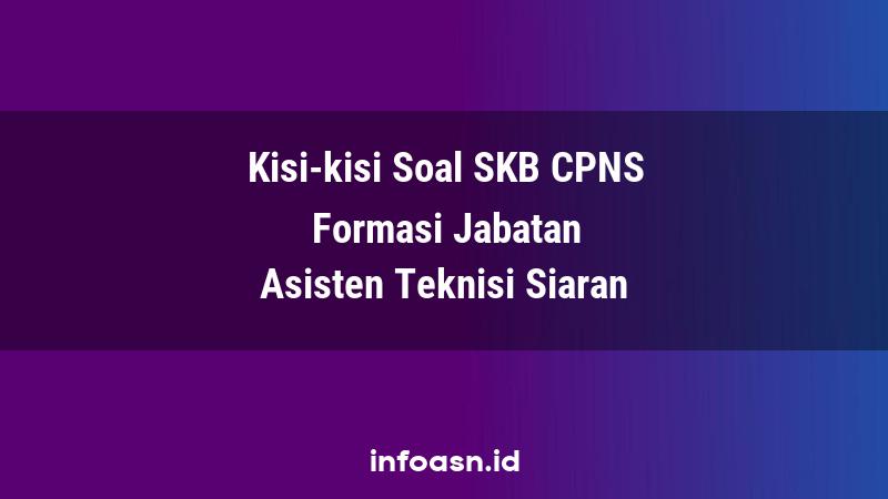 Kisi-Kisi Soal SKB CPNS Formasi Asisten Teknisi Siaran Terampil