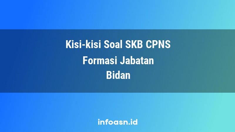 Kisi-Kisi Soal SKB CPNS Formasi Bidan Terampil