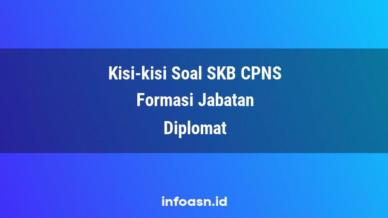 Kisi-Kisi Soal SKB CPNS Formasi Diplomat Ahli Pertama