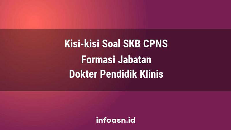 Kisi-Kisi Soal SKB CPNS Formasi Dokter Pendidik Klinis Ahli Pertama