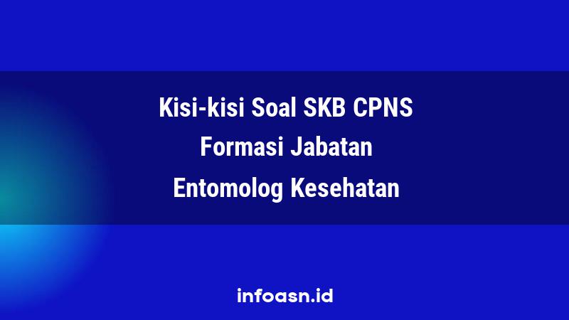 Kisi-Kisi Soal SKB CPNS Formasi Entomolog Kesehatan Ahli Pertama