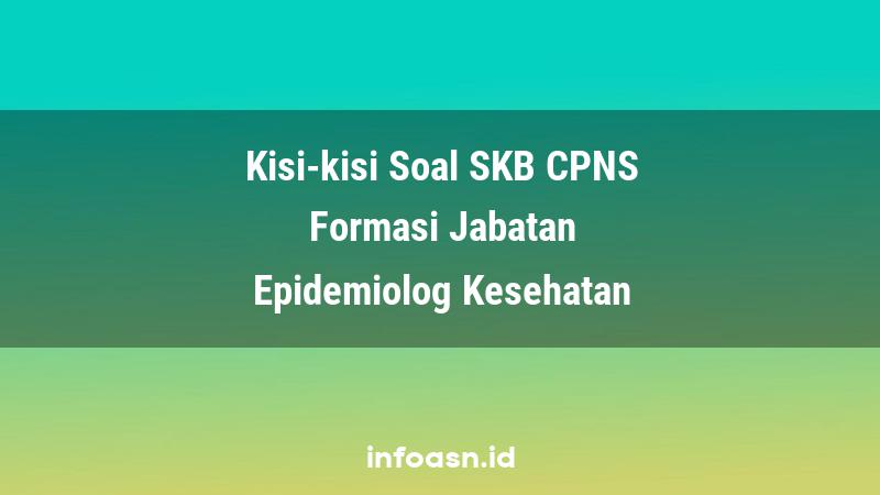 Kisi-Kisi Soal SKB CPNS Formasi Epidemiolog Kesehatan Ahli Pertama