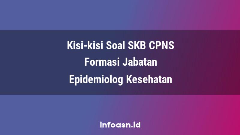 Kisi-Kisi Soal SKB CPNS Formasi Epidemiolog Kesehatan Pemula