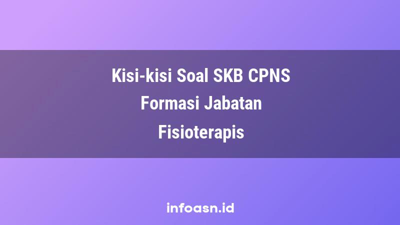 Kisi-Kisi Soal SKB CPNS Formasi Fisioterapis Terampil