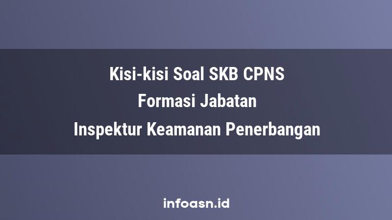 Kisi-Kisi Soal SKB CPNS Formasi Inspektur Keamanan Penerbangan Ahli Pertama