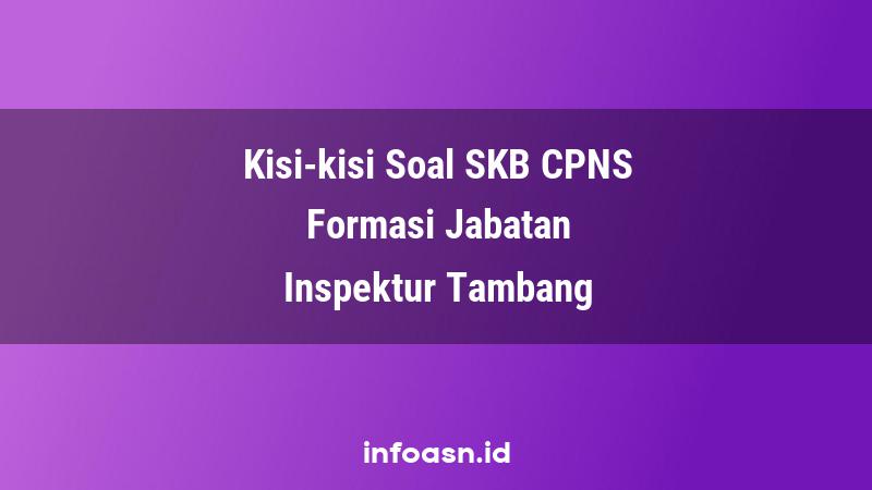 Kisi-Kisi Soal SKB CPNS Formasi Inspektur Tambang Ahli Pertama