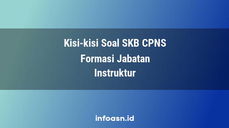 Kisi-Kisi Soal SKB CPNS Formasi Instruktur Ahli Pertama