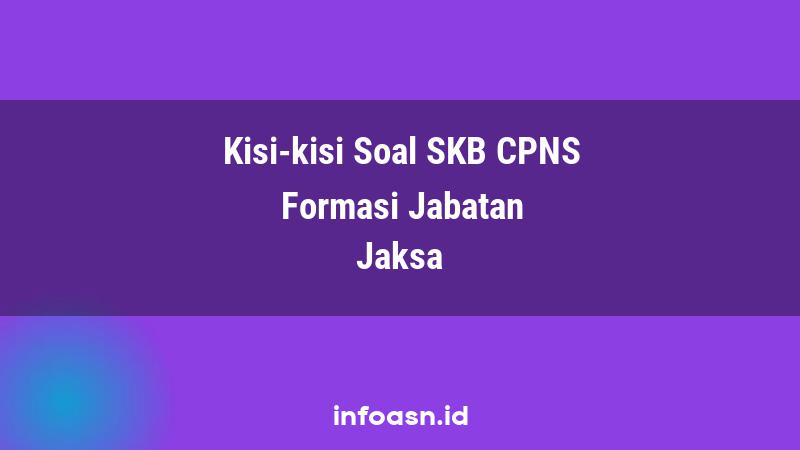 Kisi-Kisi Soal SKB CPNS Formasi Jaksa Ahli Pertama