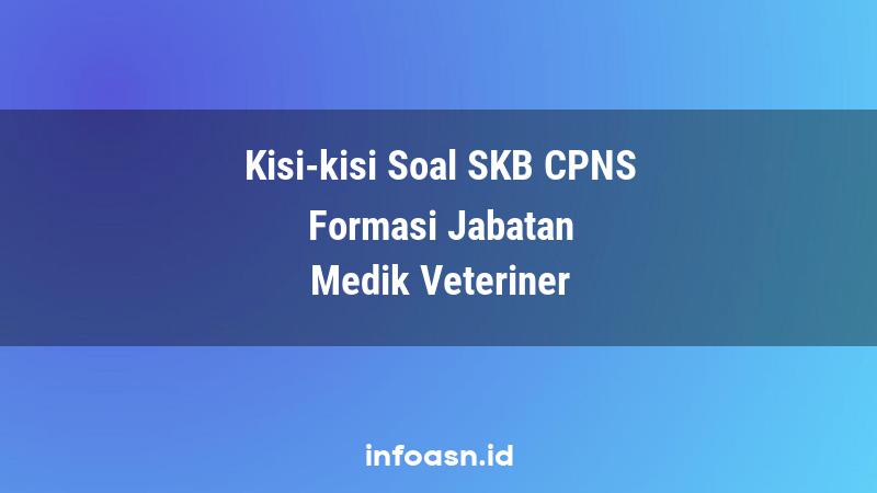 Kisi-Kisi Soal SKB CPNS Formasi Medik Veteriner Ahli Pertama