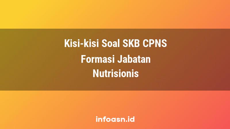 Kisi-Kisi Soal SKB CPNS Formasi Nutrisionis Ahli Pertama