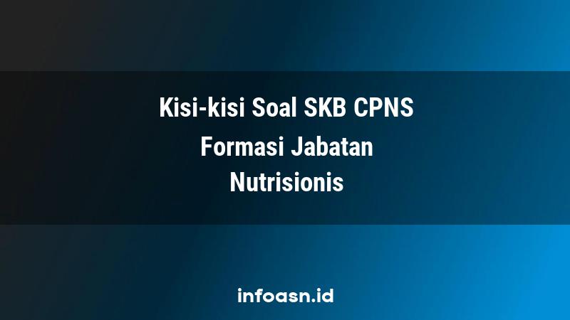 Kisi-Kisi Soal SKB CPNS Formasi Nutrisionis Terampil