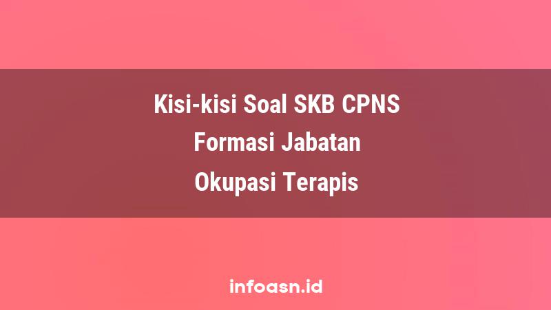 Kisi-Kisi Soal SKB CPNS Formasi Okupasi Terapis Terampil