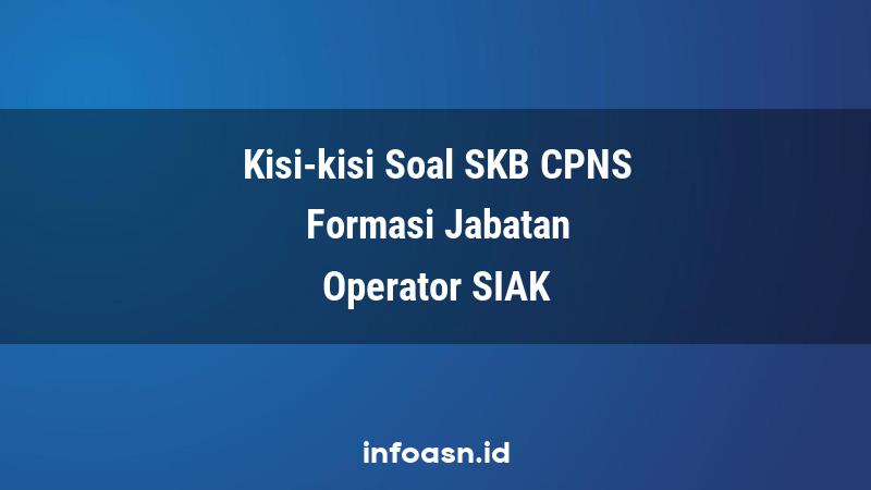 Kisi-Kisi Soal SKB CPNS Formasi Operator Sistem Informasi Administrasi Kependudukan Terampil