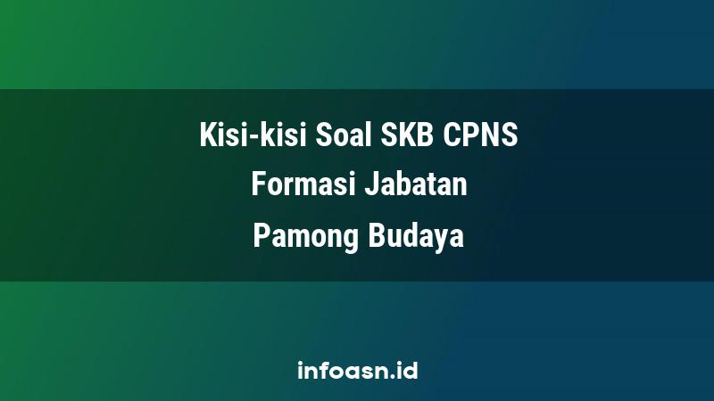 Kisi-Kisi Soal SKB CPNS Formasi Pamong Budaya Terampil