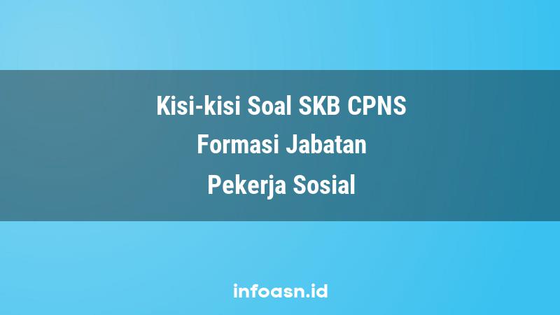 Kisi-Kisi Soal SKB CPNS Formasi Pekerja Sosial Ahli Pertama