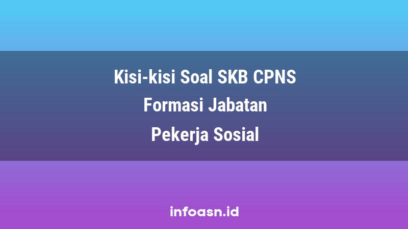 Kisi-Kisi Soal SKB CPNS Formasi Pekerja Sosial Terampil