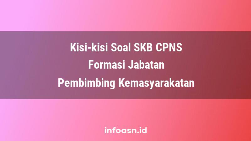 Kisi-Kisi Soal SKB CPNS Formasi Pembimbing Kemasyarakatan Ahli Pertama