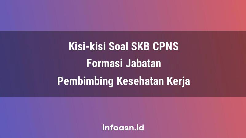 Kisi-Kisi Soal SKB CPNS Formasi Pembimbing Kesehatan Kerja Ahli Pertama