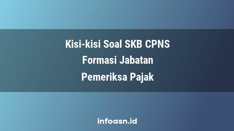 Kisi-Kisi Soal SKB CPNS Formasi Pemeriksa Pajak Ahli Pertama