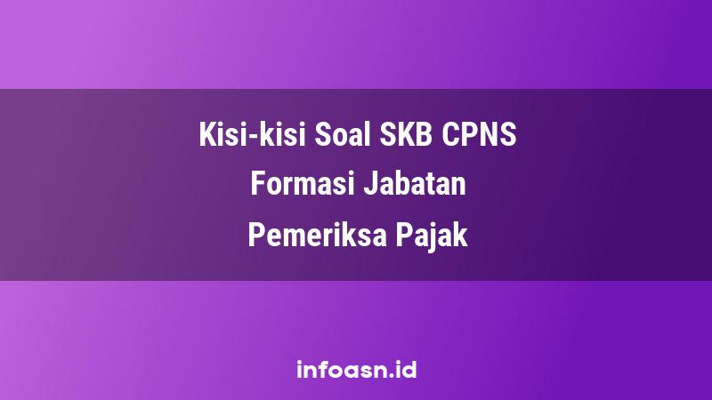 Kisi-Kisi Soal SKB CPNS Formasi Pemeriksa Pajak Terampil