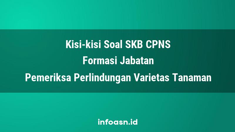 Kisi-Kisi Soal SKB CPNS Formasi Pemeriksa Perlindungan Varietas Tanaman Ahli Pertama