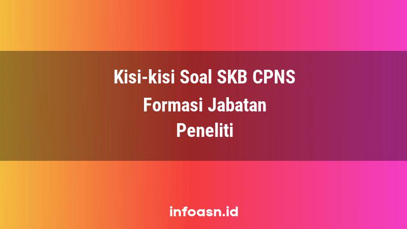 Kisi-Kisi Soal SKB CPNS Formasi Peneliti Ahli Muda