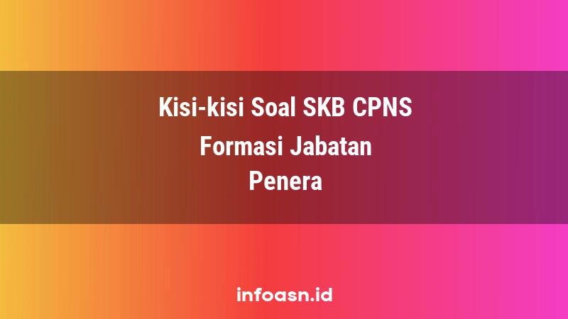 Kisi-Kisi Soal SKB CPNS Formasi Penera Ahli Pertama