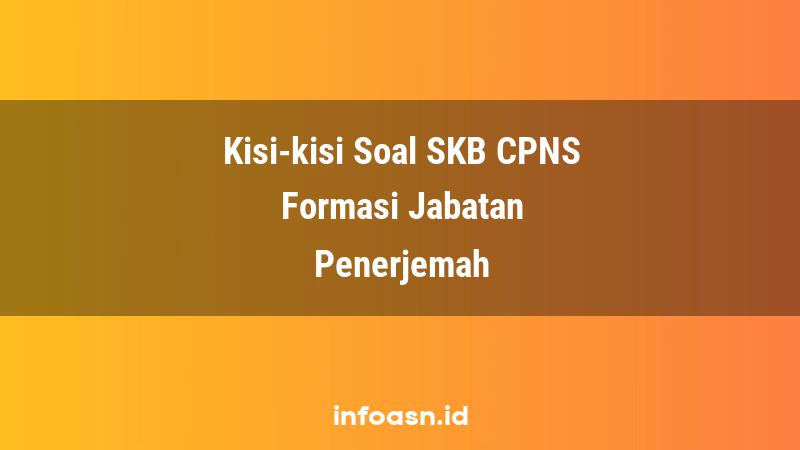 Kisi-Kisi Soal SKB CPNS Formasi Penerjemah Ahli Pertama