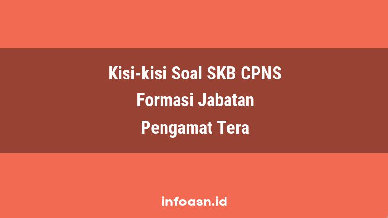 Kisi-Kisi Soal SKB CPNS Formasi Pengamat Tera Terampil