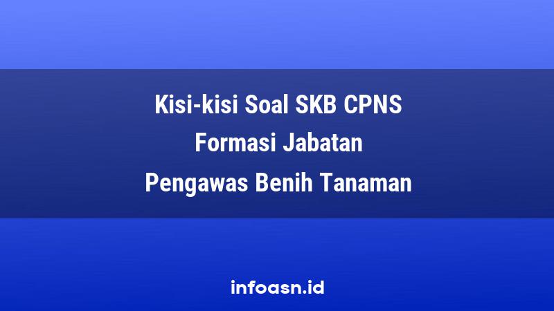 Kisi-Kisi Soal SKB CPNS Formasi Pengawas Benih Tanaman Ahli Pertama