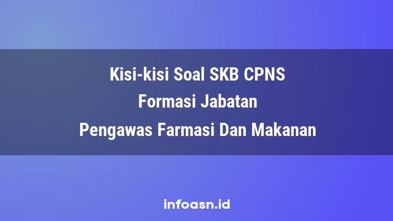 Kisi-Kisi Soal SKB CPNS Formasi Pengawas Farmasi Dan Makanan Ahli Pertama