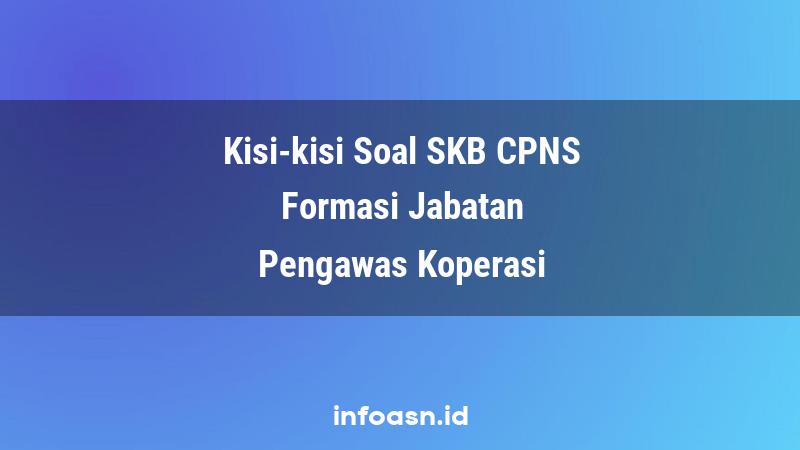 Kisi-Kisi Soal SKB CPNS Formasi Pengawas Koperasi Ahli Pertama