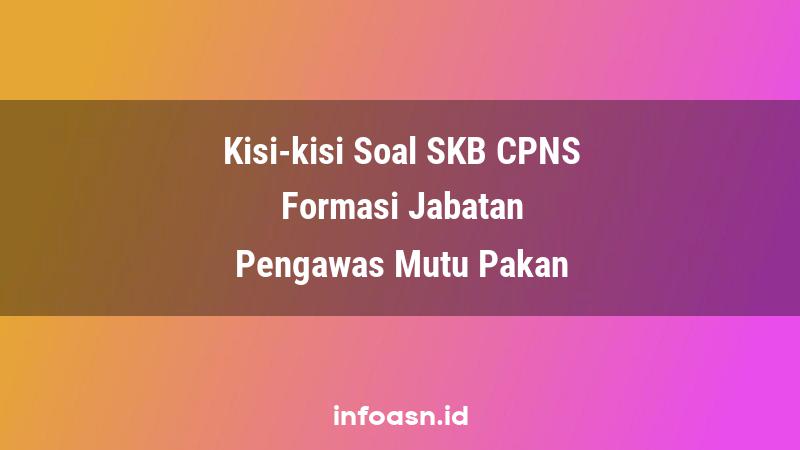 Kisi-Kisi Soal SKB CPNS Formasi Pengawas Mutu Pakan Ahli Pertama