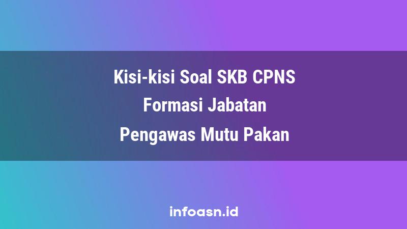 Kisi-Kisi Soal SKB CPNS Formasi Pengawas Mutu Pakan Terampil