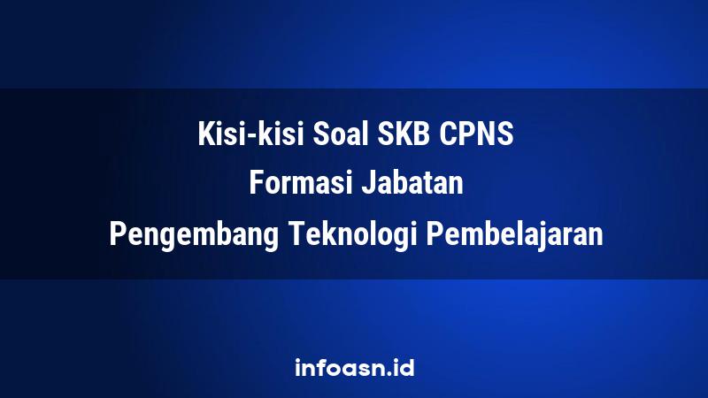 Kisi-Kisi Soal SKB CPNS Formasi Pengembang Teknologi Pembelajaran Ahli Pertama