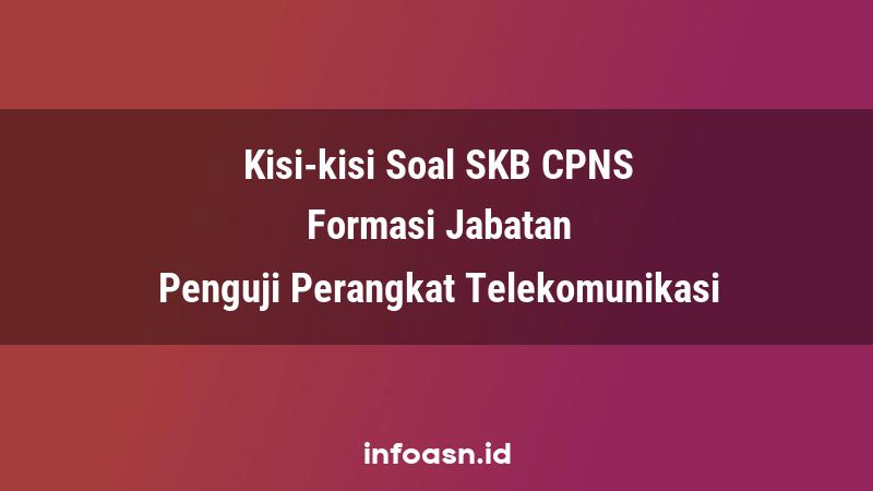 Kisi-Kisi Soal SKB CPNS Formasi Penguji Perangkat Telekomunikasi Ahli Pertama